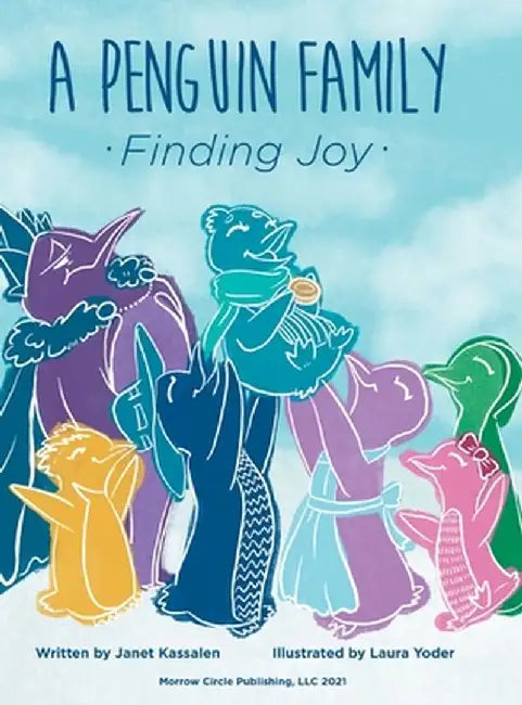 A Penguin Family . . . Finding Joy by Janet Kassalen