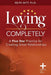 Loving Completely: A Five Star Practice for Creating Great Relationships by Keith Witt