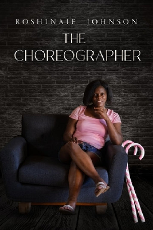 The Choreographer by Roshinaie Rondelle Johnson