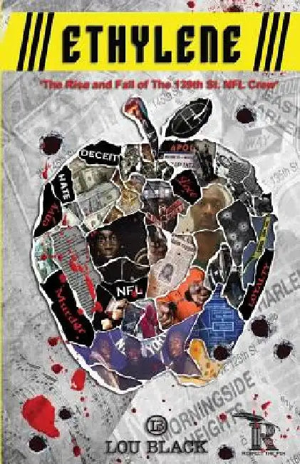 Ethylene: The Rise and Fall of The 139th St. NFL Crew by Lou Back