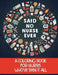 Said No Nurse Ever: A Coloring Book For Nurses Who've Seen It All by Jess Erskine