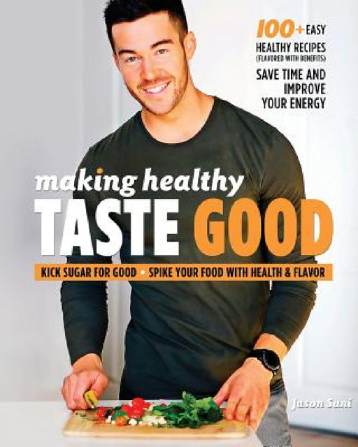 Making Healthy Taste Good by Jason Sani