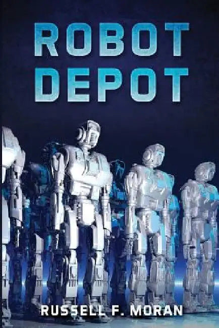 Robot Depot by Russell F. Moran