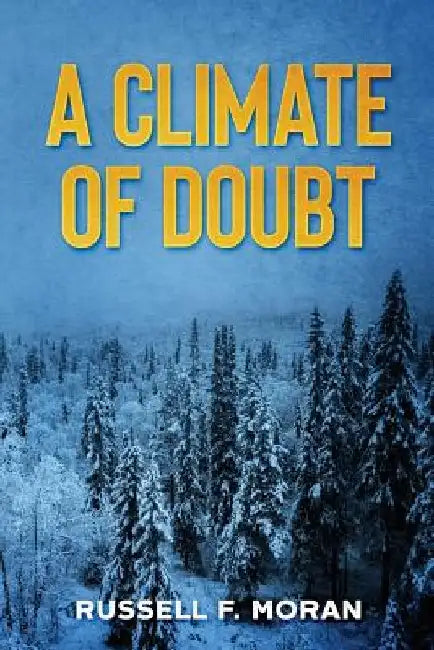 A Climate of Doubt by Russell F. Moran