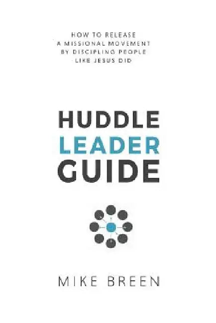 Huddle Leader Guide, 2nd Edition by Mike Breen