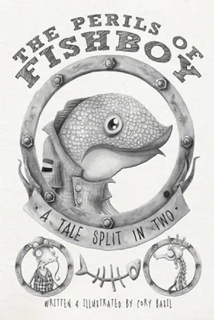 The Perils of Fishboy: A Tale Split In Two by Cory Basil