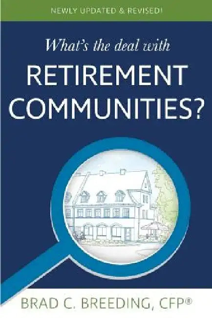 What's the Deal with Retirement Communities? by Brad Breeding