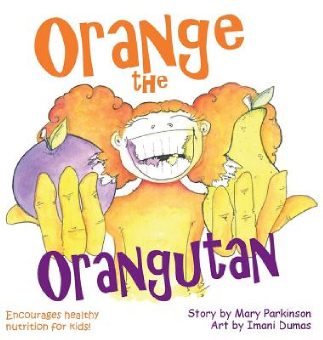 Orange the Orangutan by Mary E. Parkinson, Imani P. Dumas