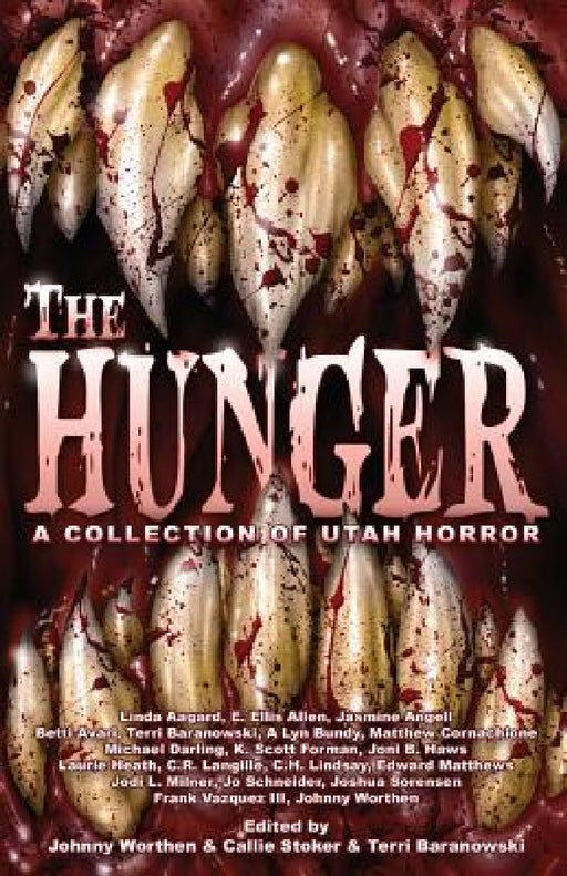 The Hunger: A Collection of Utah Horror by Johnny Worthen, Callie Stoker, Terri Baranowski