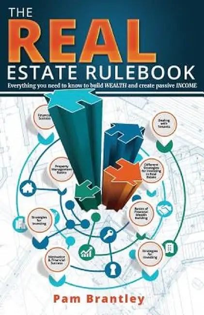 The Real Estate Rule Book: Everything You Need to Know to Build Wealth and Create Passive Income by Pam Brantley