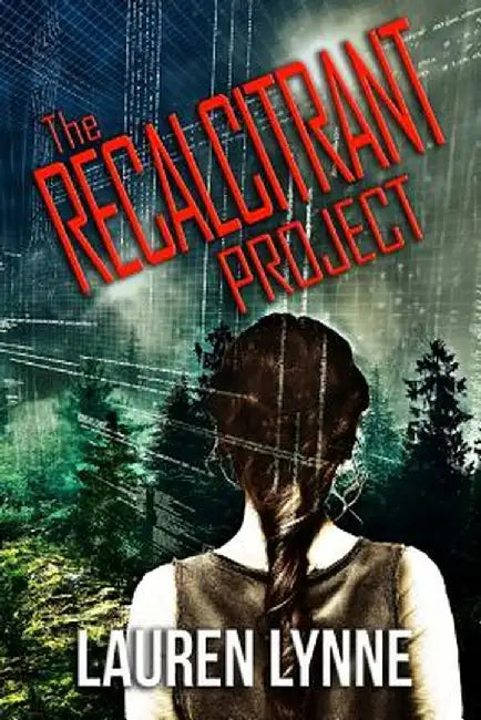 The Recalcitrant Project by Lauren Lynne