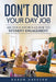 Don't Quit Your Day Job: An Educator's Guide to Student Engagement by Aaron Daffern