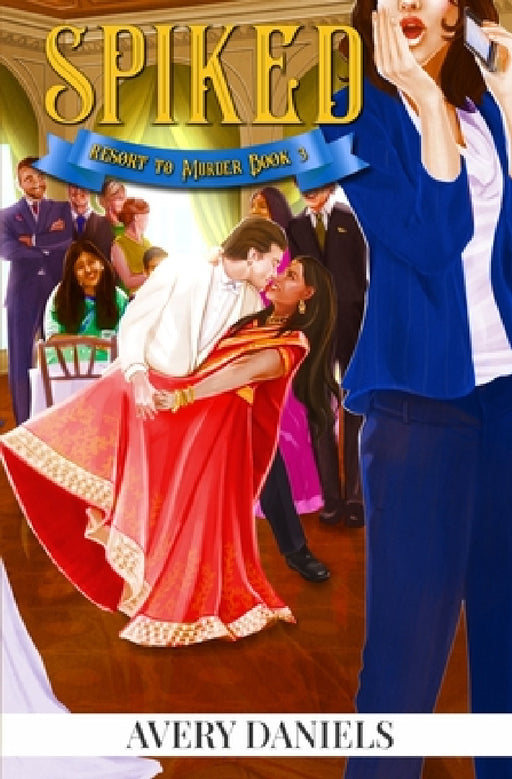 Spiked: A Resort to Murder Mystery III by Avery Daniels