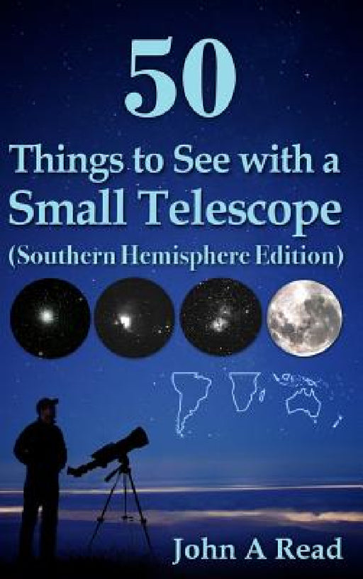 50 Things to See with a Small Telescope (Southern Hemisphere Edition) by John A. Read