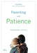 Parenting with Patience: Overcoming Anger in the Home (Participant Workbook) by Chap Bettis