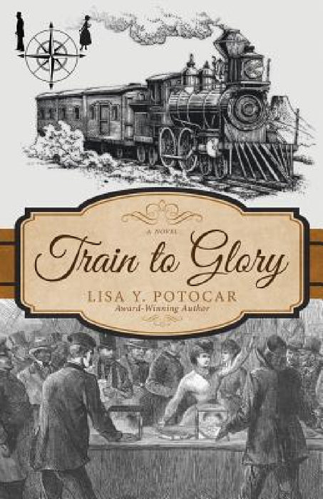 Train to Glory by Lisa Y. Potocar