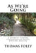As We're Going: A Journey Toward Congregation Based Disciple Making by Thomas L. Foley