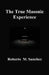 The True Masonic Experience by Roberto M. Sanchez