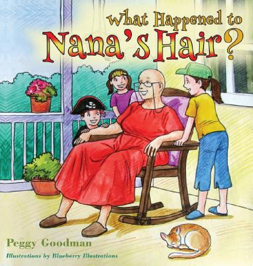 What Happened To Nana's Hair? by Peggy Goodman, Blueberry Illustrations