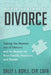 Deconstructing Divorce: Taking the Mystery out of Divorce and Its Impact on Your Family, Finances, and Future by Sally J. Boyle