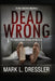 Dead Wrong by Mark L. Dressler