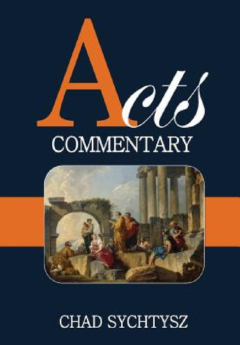 Acts Commentary by Chad Sychtysz