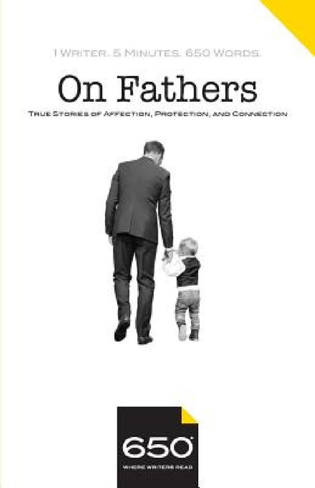 650 - On Fathers: True Stories of Affection, Protection, and Connection by Suzanne McConnell