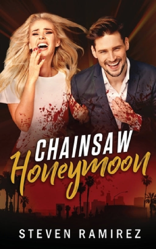 Chainsaw Honeymoon by Steven Ramirez, Shannon a. Thompson
