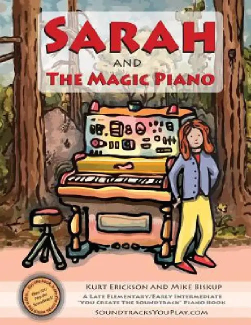Sarah and the Magic Piano: A level II piano book and Interactive, multimedia experience from SoundtracksYouPlay.com by Kurt Erickson