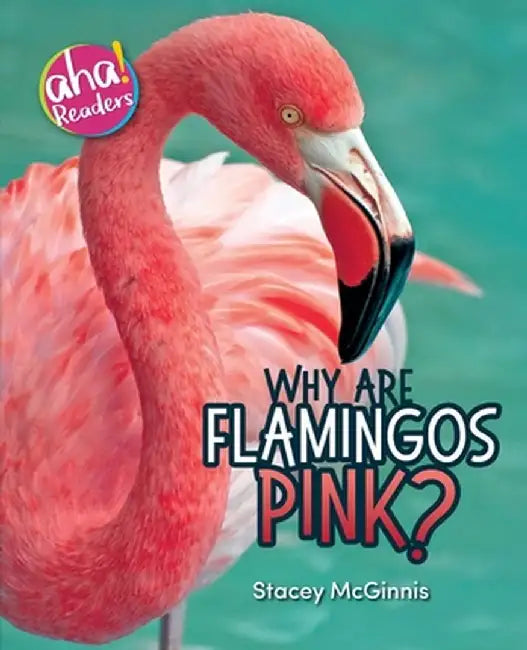 Why Are Flamingos Pink? by Stacey McGinnis