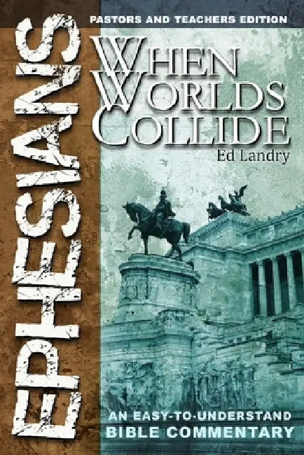 Ephesians: When Worlds Collide by Ed Landry