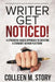 Writer Get Noticed!: A Strengths-Based Approach to Creating a Standout Author Platform by Colleen M. Story