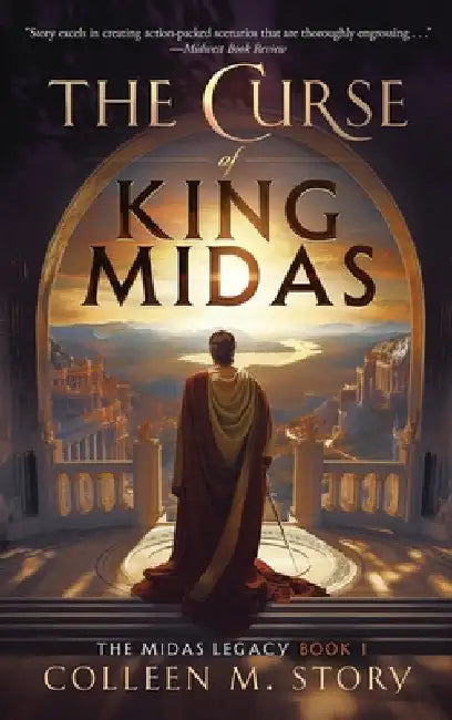 The Curse of King Midas by Story, Colleen M.