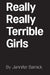 Really Really Terrible Girls by Jennifer Barnick
