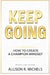 Keep Going: The Steps to Create a Champion Mindset by Allison M. Liddle