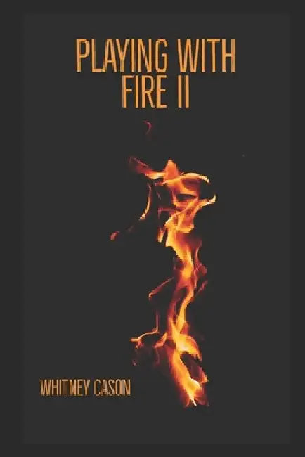 Playing with Fire II by Whitney Cason