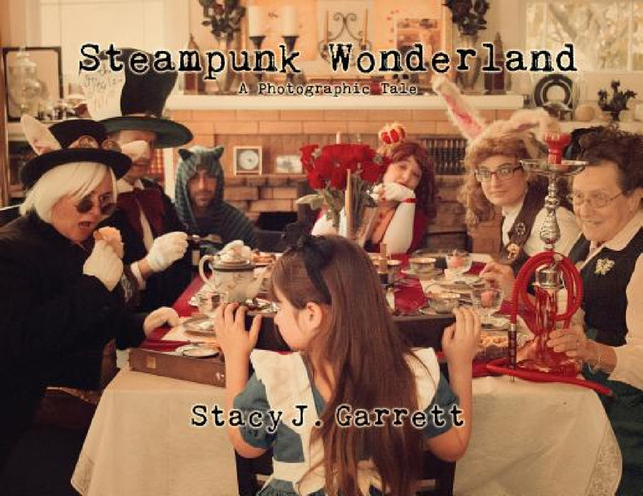 Steampunk Wonderland by Stacy J. Garrett
