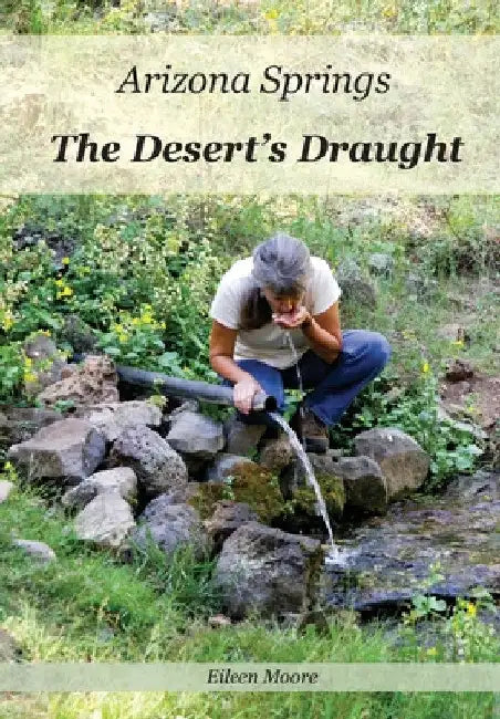 Arizona Springs: The Desert's Draught by Eileen Moore