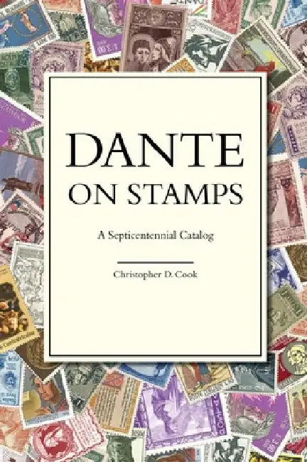 Dante on Stamps: A Septicentennial Catalog by Christopher D. Cook