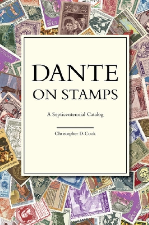 Dante on Stamps: A Septicentennial Catalog by Christopher D. Cook
