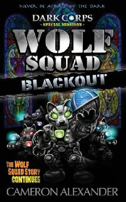 Wolf Squad: Blackout by Cameron Alexander