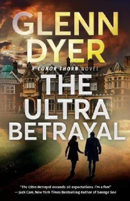 The Ultra Betrayal: A Classic World War II Spy Thriller by Glenn Dyer