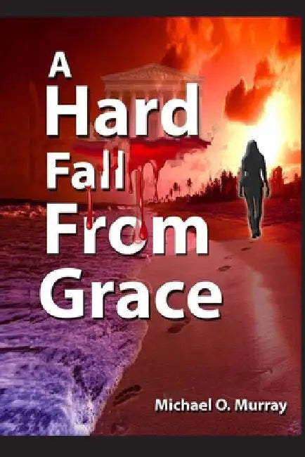 A Hard Fall From Grace by Murray, Michael O.