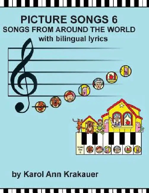 Picture Songs 6 Songs From Around the World with bilingual lyrics by Karol Ann Krakauer