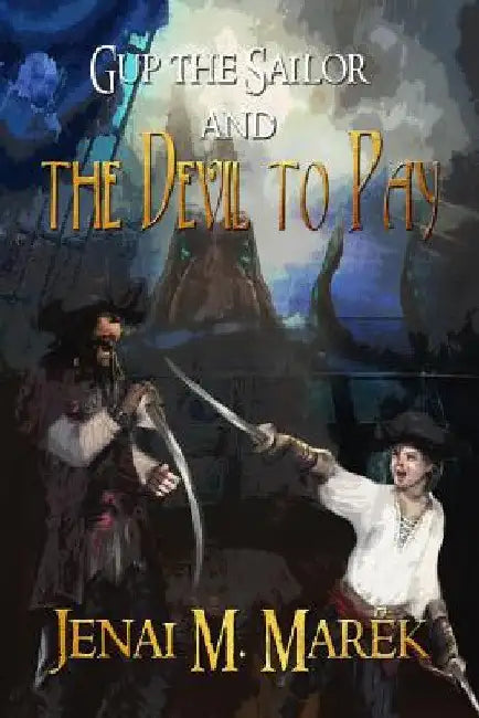 Gup the Sailor and the Devil to Pay by Marek M. Jenai