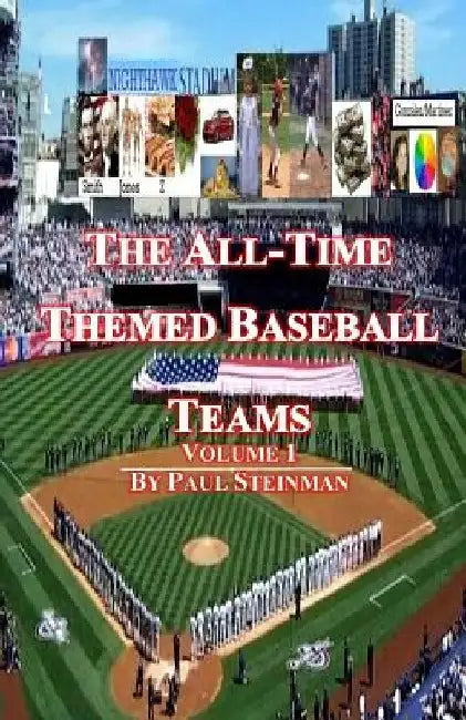 The All-Time Themed Baseball Teams - Volume 1 by Paul Steinman