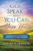 God Speaks and You Can Hear Him: Understanding Prophets, Your Gift of Prophecy, and Keys to Cultivating a Healthy Prophetic Culture by Bill Hamon