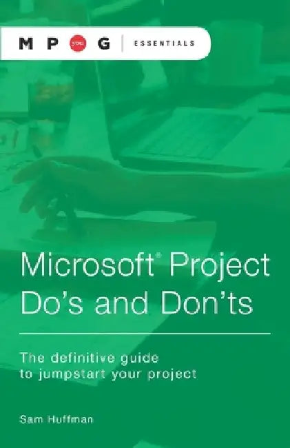 Microsoft(R) Project Do's and Don'ts: The definitive guide to jumpstart your project by Mpug