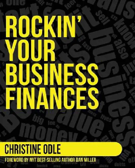 Rockin' Your Business Finances: A Step-by-Step Workbook to Making More by Making Less by Chrstine Odle
