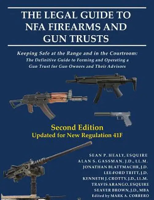 The Legal Guide to NFA Firearms and Gun Trusts: Keeping Safe at the ...